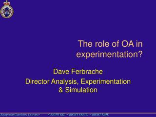 The role of OA in experimentation?