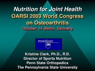 Kristine Clark, Ph.D., R.D. Director of Sports Nutrition Penn State Orthopedics