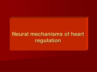 Neural mechanisms of heart regulation