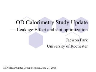 OD Calorimetry Study Update — Leakage Effect and slot optimization