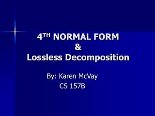 4 TH NORMAL FORM &amp; Lossless Decomposition