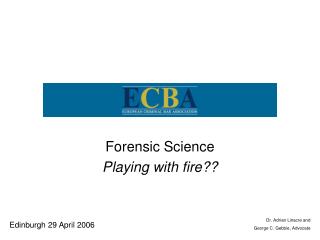 Forensic Science Playing with fire??