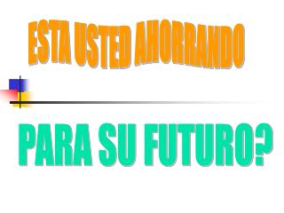 ESTA USTED AHORRANDO