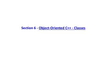 Section 6 - Object-Oriented C++ - Classes