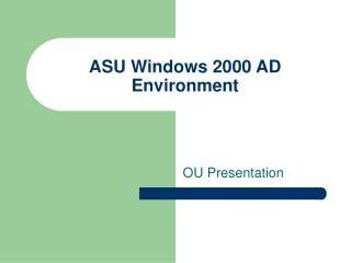 ASU Windows 2000 AD Environment