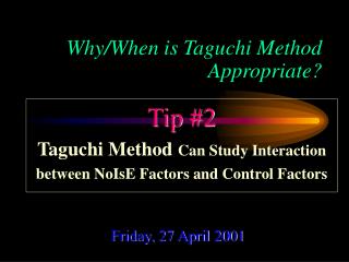 Why/When is Taguchi Method Appropriate?