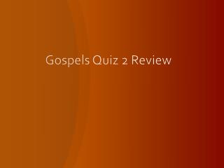 Gospels Quiz 2 Review