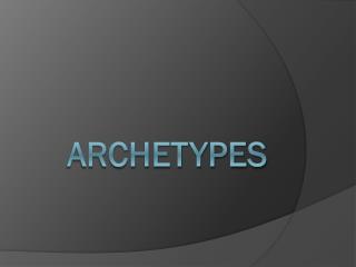 Archetypes