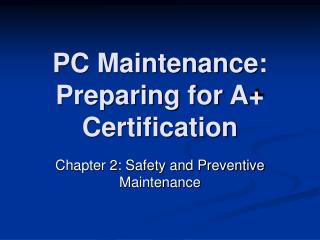 PC Maintenance: Preparing for A+ Certification