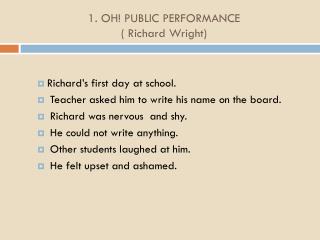 1. OH! PUBLIC PERFORMANCE ( Richard Wright)