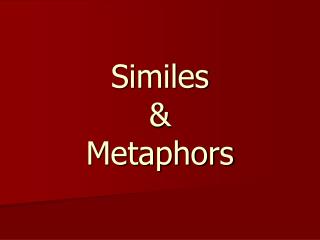 Similes &amp; Metaphors