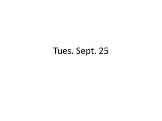 Tues. Sept. 25