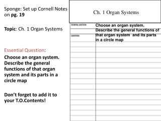 Sponge: Set up Cornell Notes on pg. 19 Topic : Ch. 1 Organ Systems Essential Question :