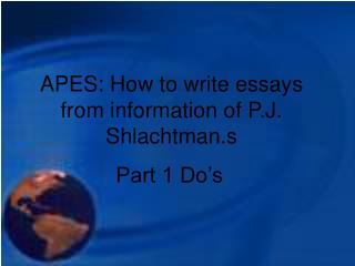 APES: How to write essays from information of P.J. Shlachtman.s