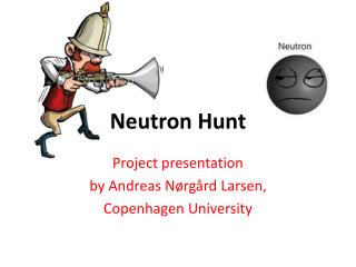 Neutron Hunt