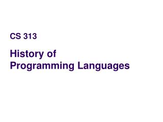 CS 313 History of Programming Languages