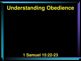 Understanding Obedience 1 Samuel 15:22-23