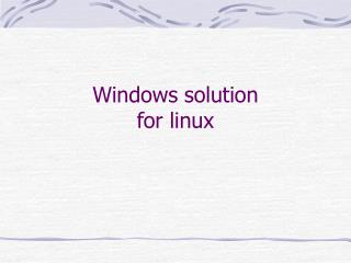 Windows solution for linux