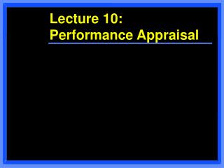 Lecture 10: Performance Appraisal