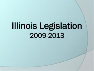 Illinois Legislation 2009-2013