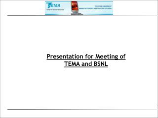 Presentation for Meeting of TEMA and BSNL