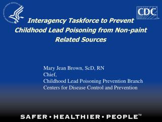 Interagency Taskforce to Prevent Childhood Lead Poisoning from Non-paint Related Sources