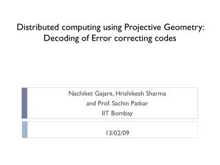 Distributed computing using Projective Geometry: Decoding of Error correcting codes