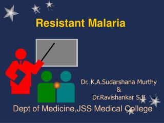 Resistant Malaria