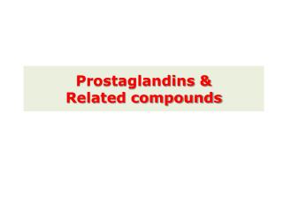 Prostaglandins &amp; Related compounds