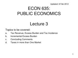 Updated: 8 Feb 2012 ECON 635: PUBLIC ECONOMICS Lecture 3
