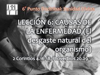 LECCIÓN 6: CAUSAS DE LA ENFERMEDAD (El desgaste natural del organismo )