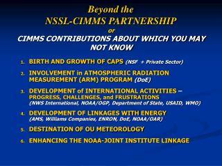 Beyond the NSSL-CIMMS PARTNERSHIP or CIMMS CONTRIBUTIONS ABOUT WHICH YOU MAY NOT KNOW