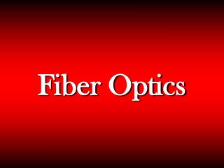 Fiber Optics