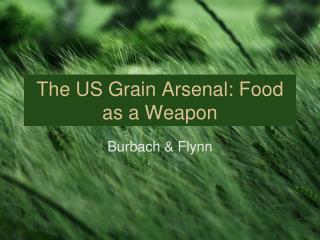 The US Grain Arsenal: Food as a Weapon