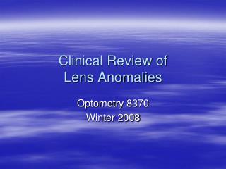 Clinical Review of Lens Anomalies