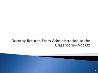 Dorothy Returns From Administration to the Classroom—Not Oz