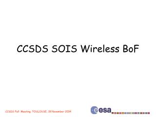 CCSDS SOIS Wireless BoF