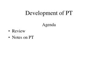 Development of PT