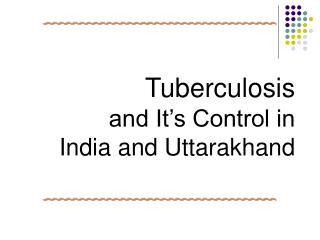 Tuberculosis and It’s Control in India and Uttarakhand