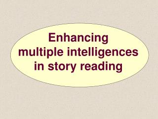 Enhancing multiple intelligences in story reading