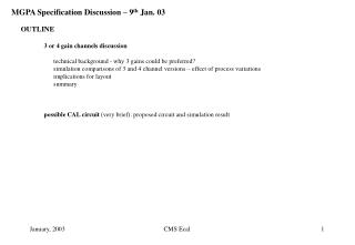 MGPA Specification Discussion – 9 th Jan. 03 OUTLINE 3 or 4 gain channels discussion