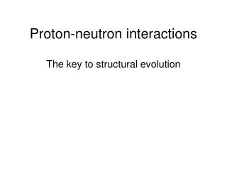 Proton-neutron interactions