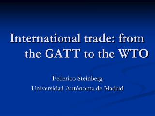 International trade: from the GATT to the WTO