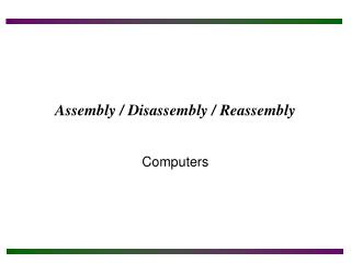 Assembly / Disassembly / Reassembly