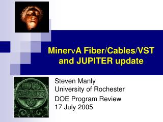 Miner A Fiber/Cables/VST and JUPITER update