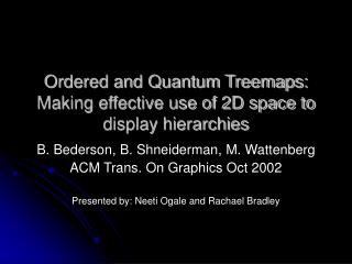 Ordered and Quantum Treemaps: Making effective use of 2D space to display hierarchies