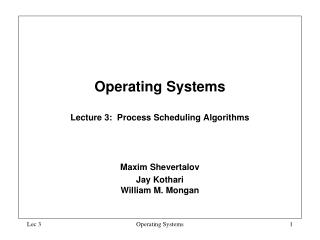 Operating Systems Lecture 3: Process Scheduling Algorithms