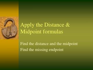 Apply the Distance &amp; Midpoint formulas