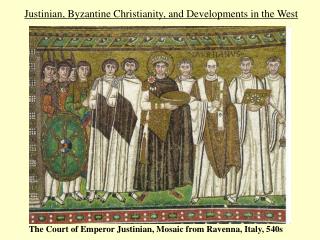 Justinian, Byzantine Christianity, and Developments in the West