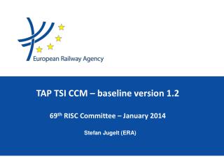 TAP TSI CCM – baseline version 1.2 69 th RISC Committee – January 2014